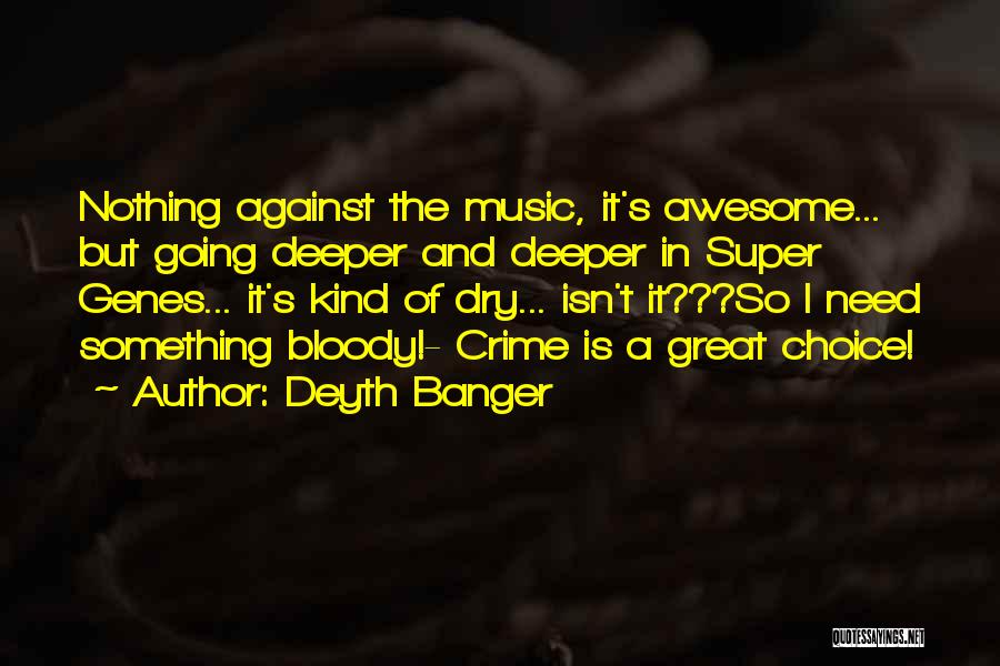 Music Is Great Quotes By Deyth Banger