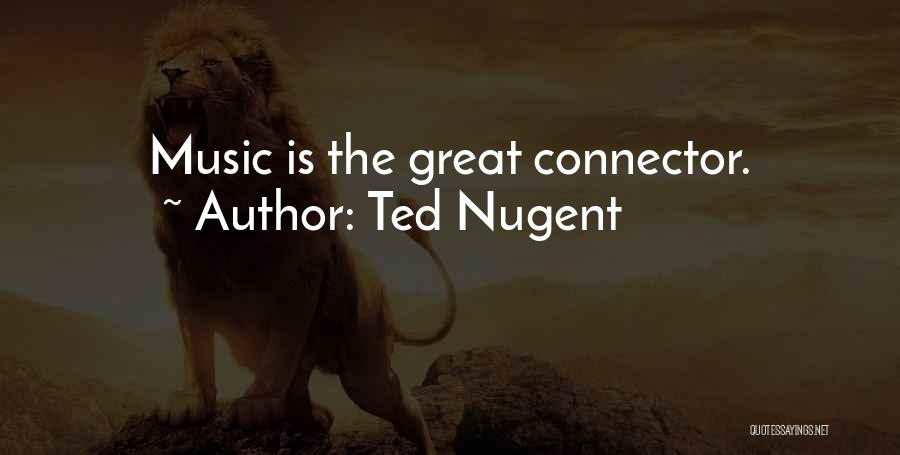 Music Is Great Quotes By Ted Nugent