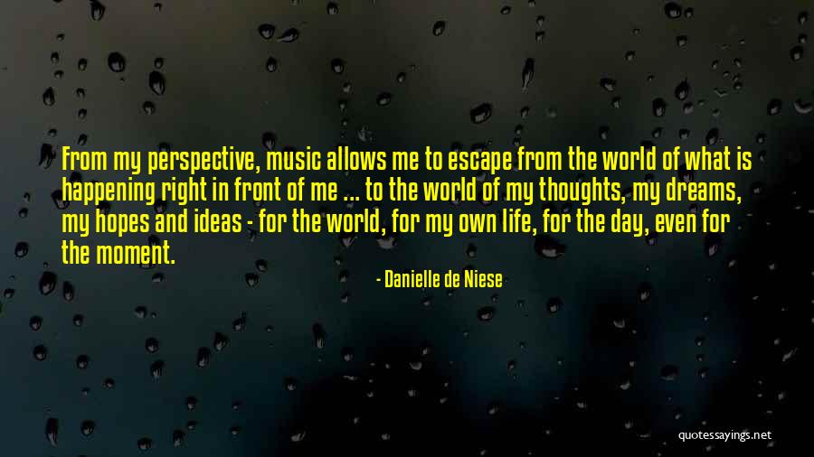 Music Is My Escape Quotes By Danielle De Niese