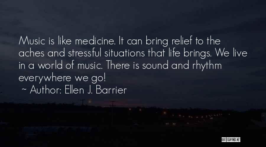 Music Is My Medicine Quotes By Ellen J. Barrier