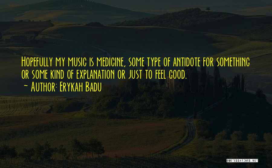 Music Is My Medicine Quotes By Erykah Badu