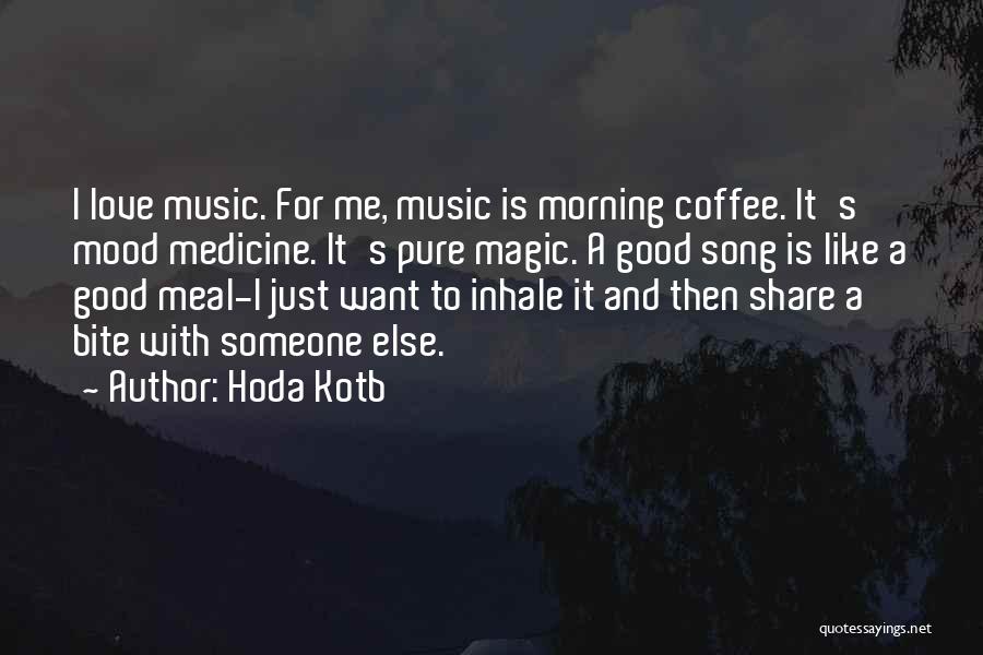 Music Is My Medicine Quotes By Hoda Kotb