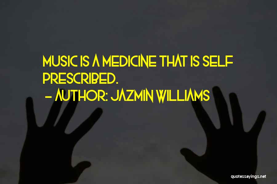 Music Is My Medicine Quotes By Jazmin Williams