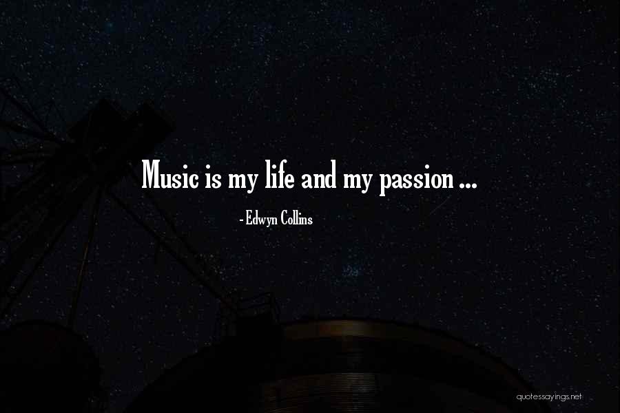 Music Is My Passion Quotes By Edwyn Collins Music Is My Passion Quotes By Edwyn Collins