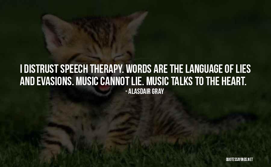 Music Is My Therapy Quotes By Alasdair Gray Music Is My Therapy Quotes By Alasdair Gray