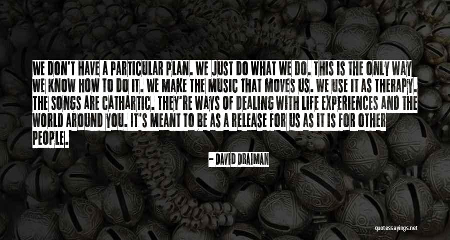 Music Is My Therapy Quotes By David Draiman Music Is My Therapy Quotes By David Draiman