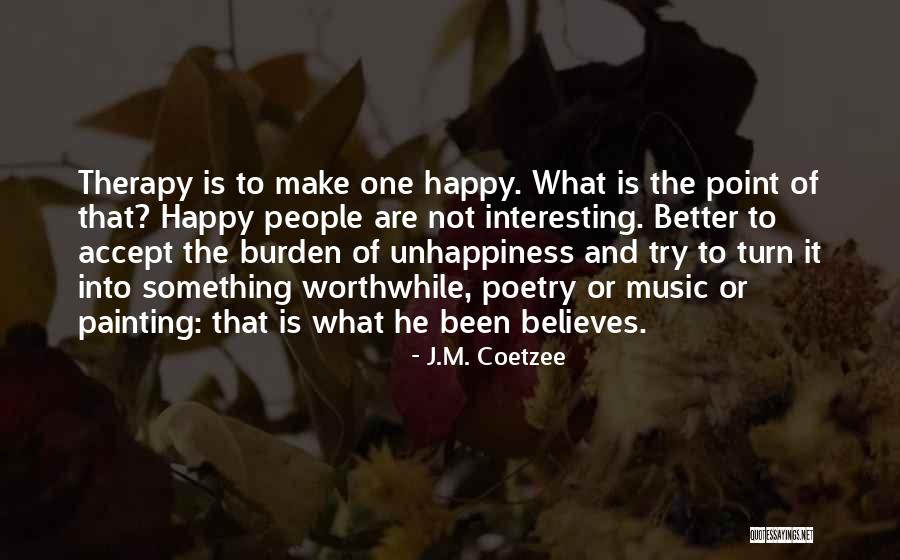Music Is My Therapy Quotes By J.M. Coetzee Music Is My Therapy Quotes By J.M. Coetzee