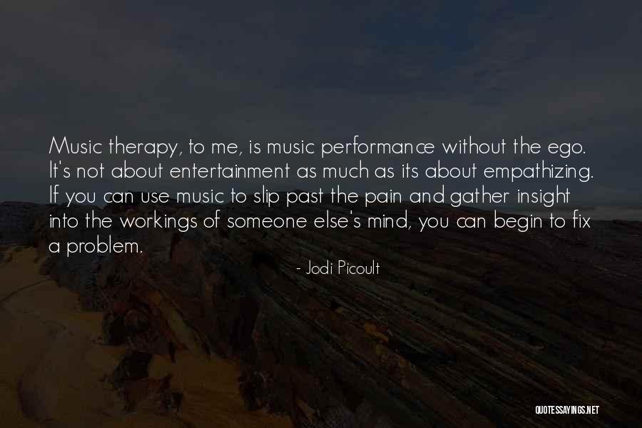 Music Is My Therapy Quotes By Jodi Picoult Music Is My Therapy Quotes By Jodi Picoult