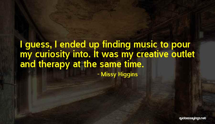 Music Is My Therapy Quotes By Missy Higgins Music Is My Therapy Quotes By Missy Higgins