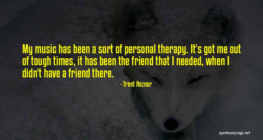 Music Is My Therapy Quotes By Trent Reznor Music Is My Therapy Quotes By Trent Reznor