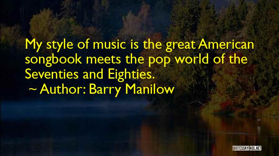 Music Is My World Quotes By Barry Manilow
