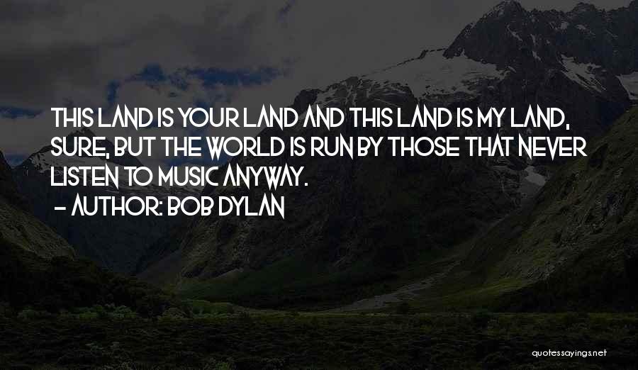 Music Is My World Quotes By Bob Dylan