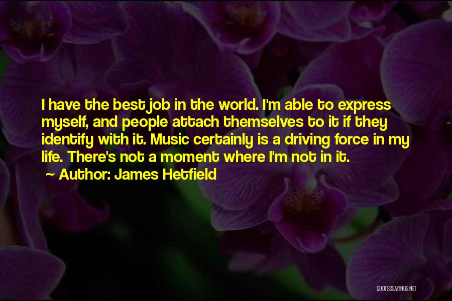 Music Is My World Quotes By James Hetfield