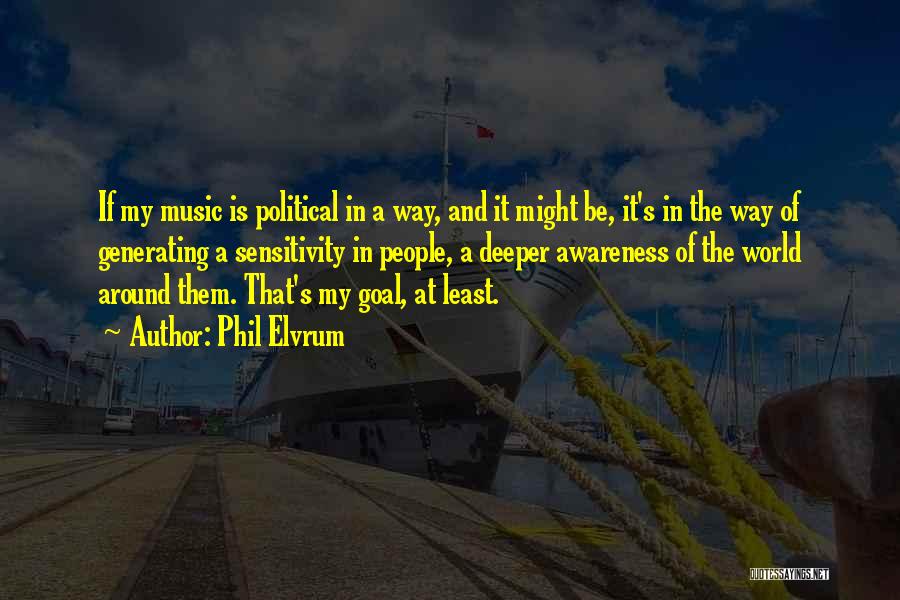 Music Is My World Quotes By Phil Elvrum