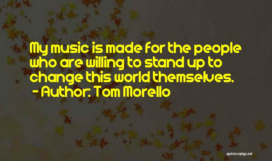 Music Is My World Quotes By Tom Morello