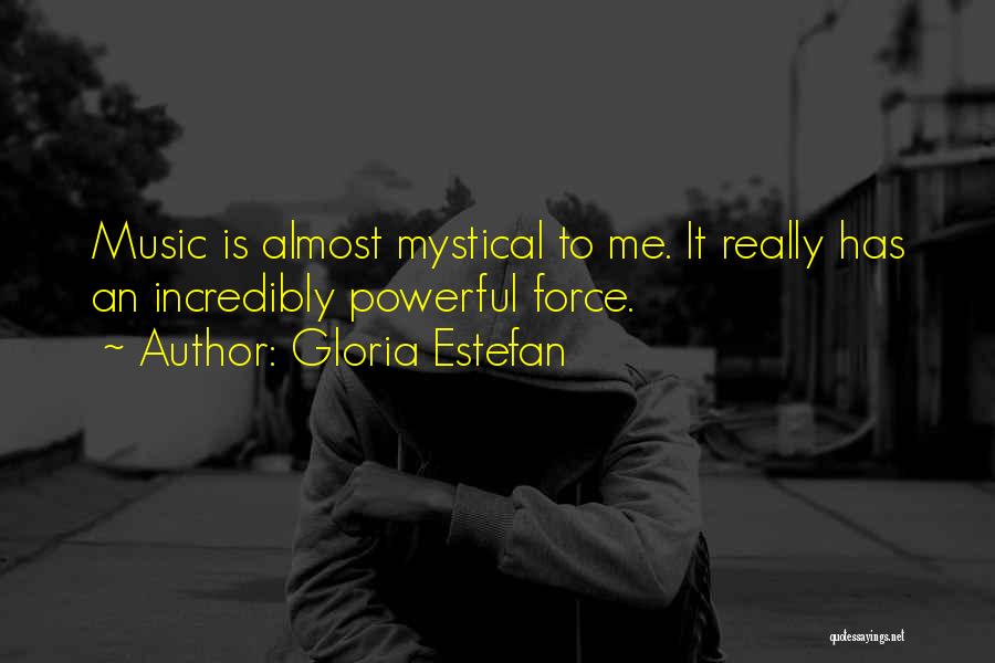 Music Is Powerful Quotes By Gloria Estefan