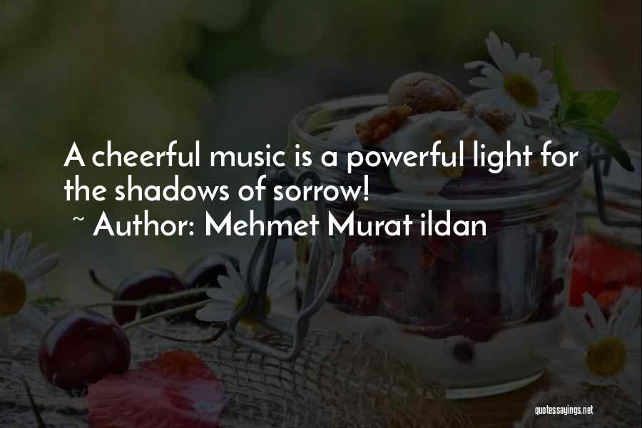 Music Is Powerful Quotes By Mehmet Murat Ildan