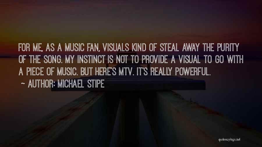 Music Is Powerful Quotes By Michael Stipe