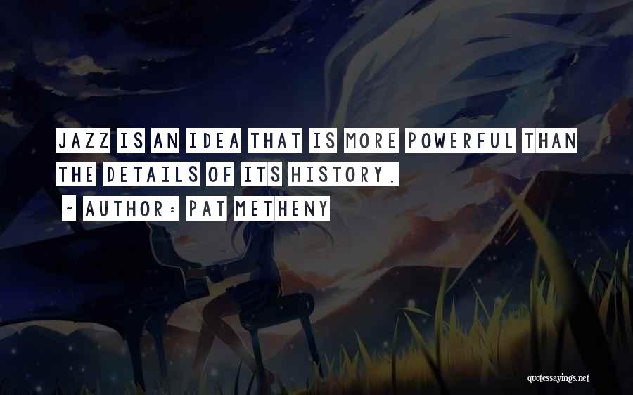 Music Is Powerful Quotes By Pat Metheny