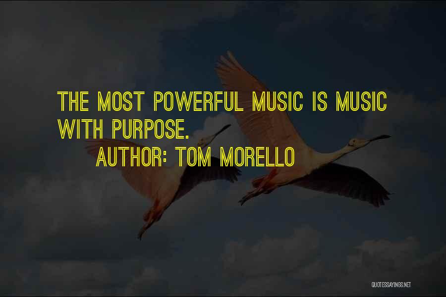 Music Is Powerful Quotes By Tom Morello