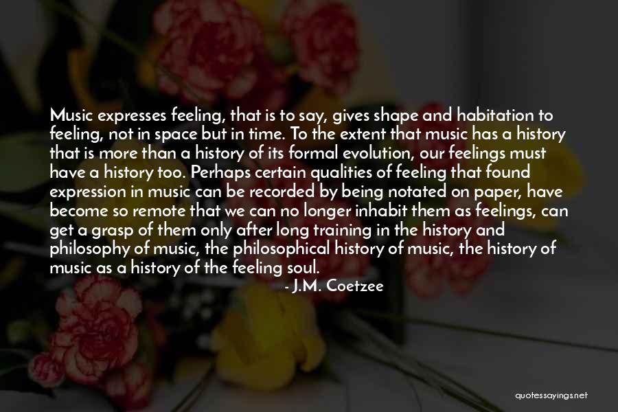 Music Is Soul Quotes By J.M. Coetzee Music Is Soul Quotes By J.M. Coetzee