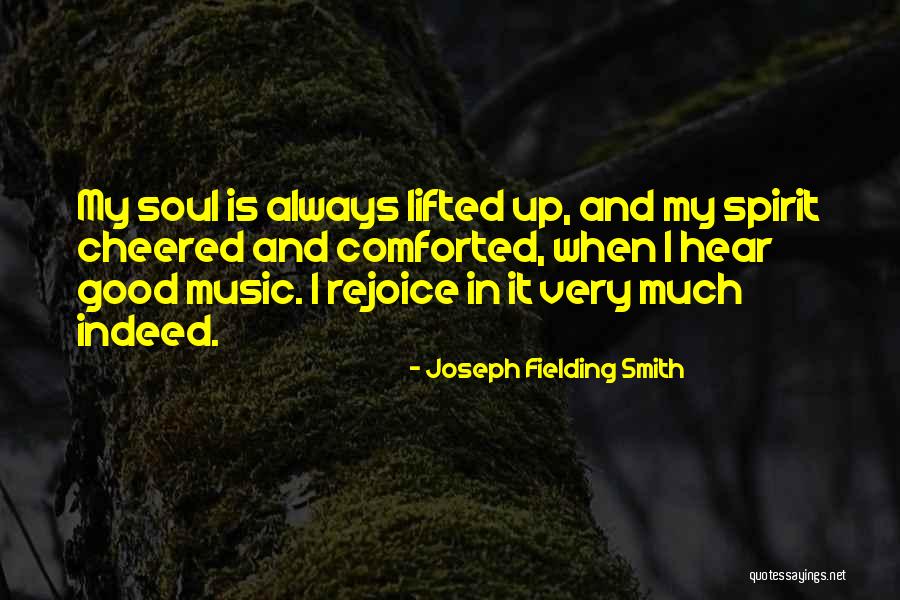 Music Is Soul Quotes By Joseph Fielding Smith Music Is Soul Quotes By Joseph Fielding Smith