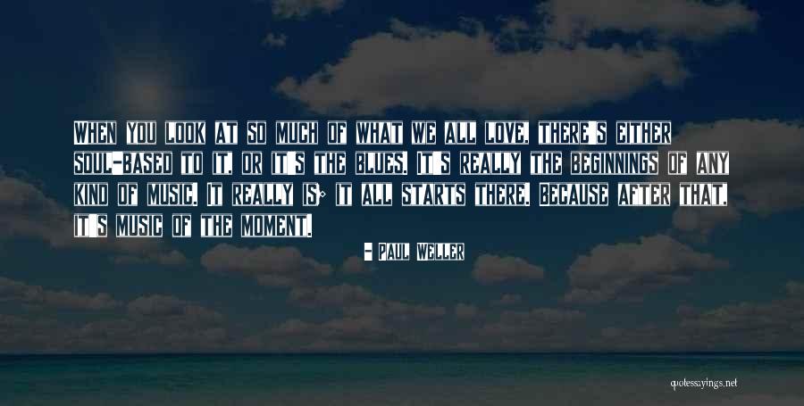 Music Is Soul Quotes By Paul Weller Music Is Soul Quotes By Paul Weller
