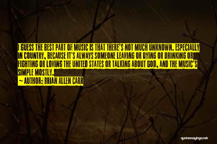 Music Is The Best Quotes By Brian Allen Carr