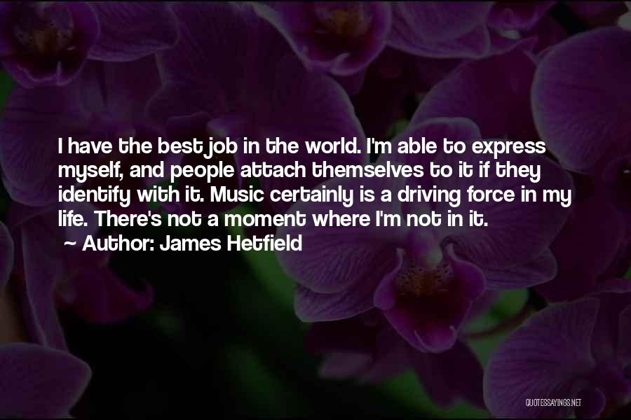 Music Is The Best Quotes By James Hetfield