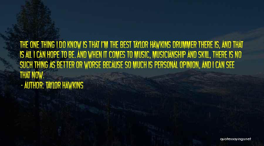 Music Is The Best Quotes By Taylor Hawkins