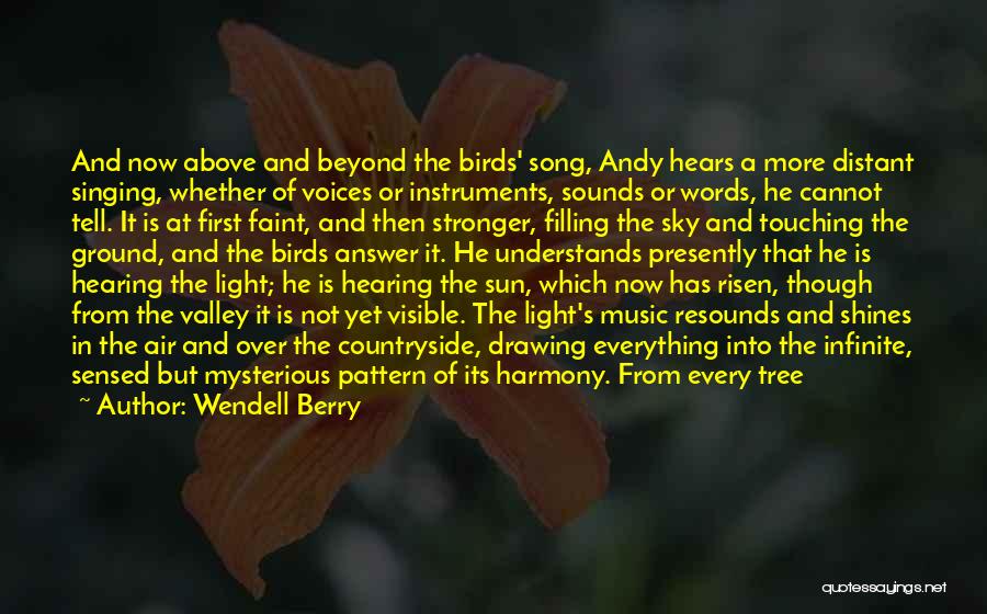 Music Is The Light Quotes By Wendell Berry