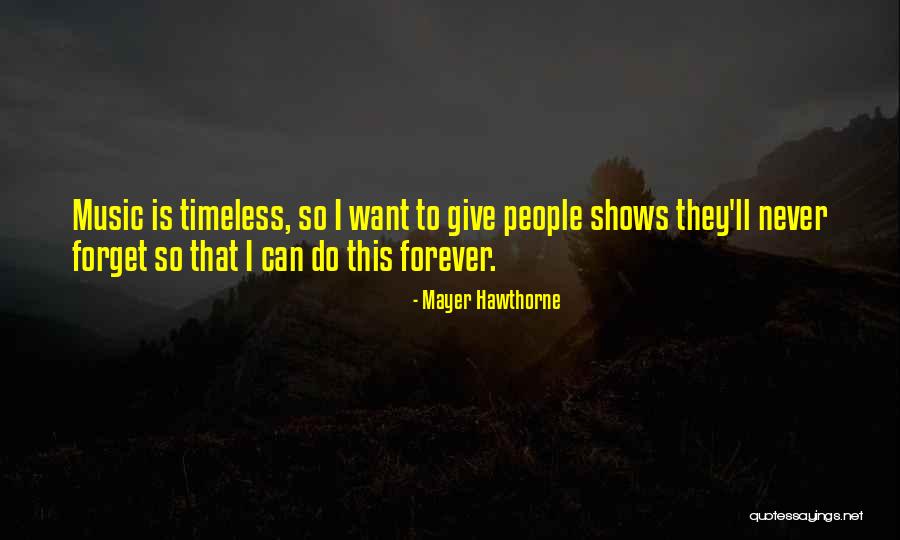 Music Is Timeless Quotes By Mayer Hawthorne Music Is Timeless Quotes By Mayer Hawthorne