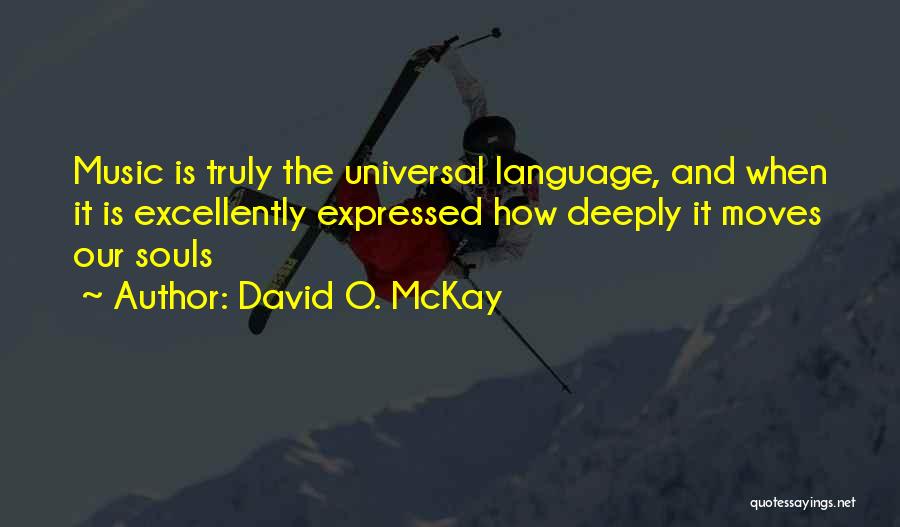 Music Is Universal Quotes By David O. McKay