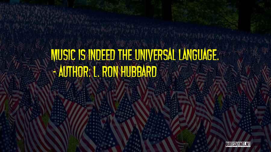 Music Is Universal Quotes By L. Ron Hubbard