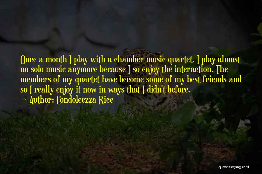 Music Is Your Only Friend Quotes By Condoleezza Rice