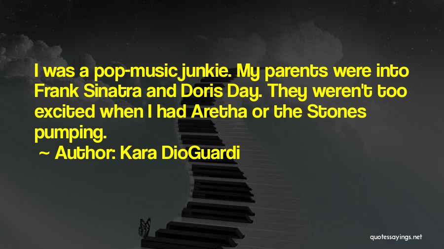 Music Junkie Quotes By Kara DioGuardi