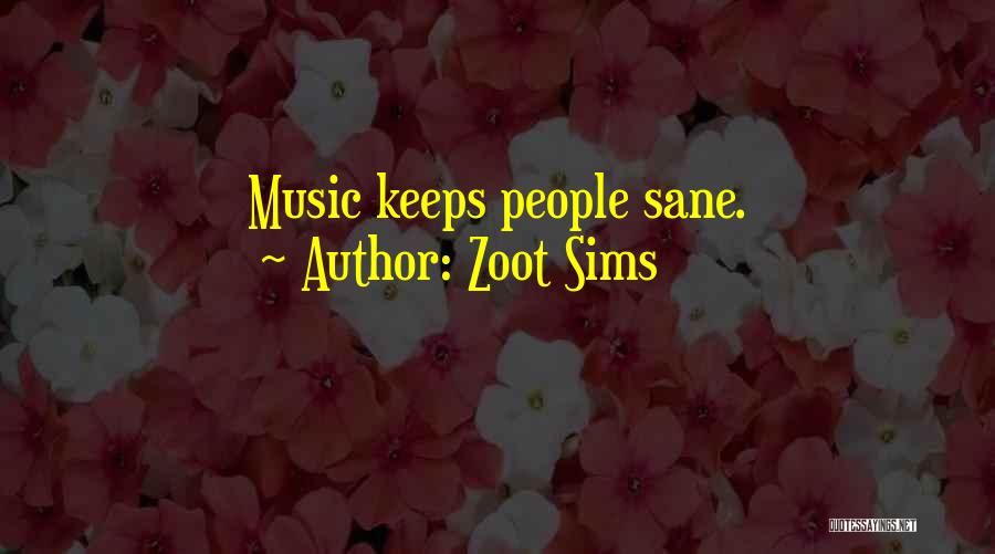 Music Keeps Me Sane Quotes By Zoot Sims