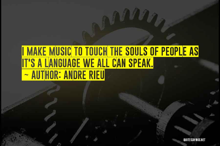 Music Language Of The Soul Quotes By Andre Rieu
