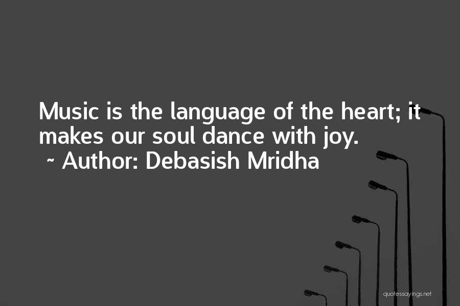 Music Language Of The Soul Quotes By Debasish Mridha