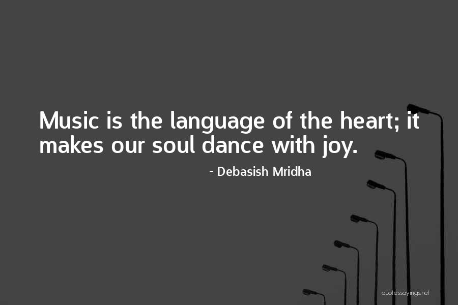 Music Language Of The Soul Quotes By Debasish Mridha