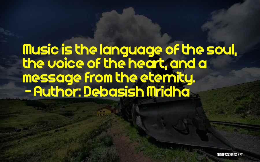 Music Language Of The Soul Quotes By Debasish Mridha