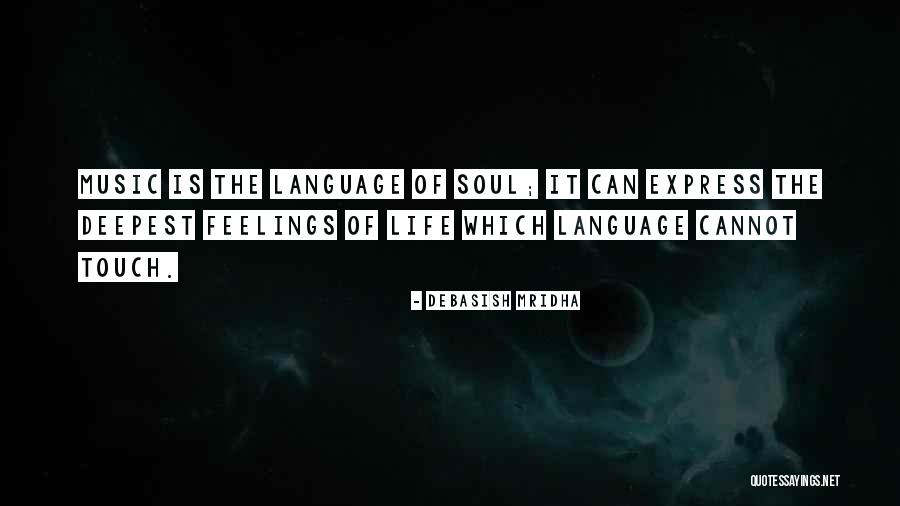 Music Language Of The Soul Quotes By Debasish Mridha Music Language Of The Soul Quotes By Debasish Mridha