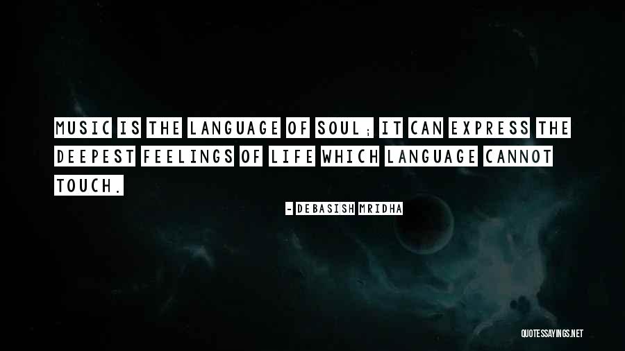 Music Language Of The Soul Quotes By Debasish Mridha