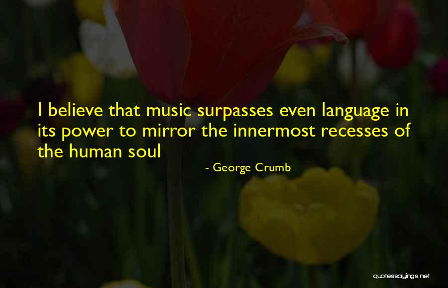 Music Language Of The Soul Quotes By George Crumb