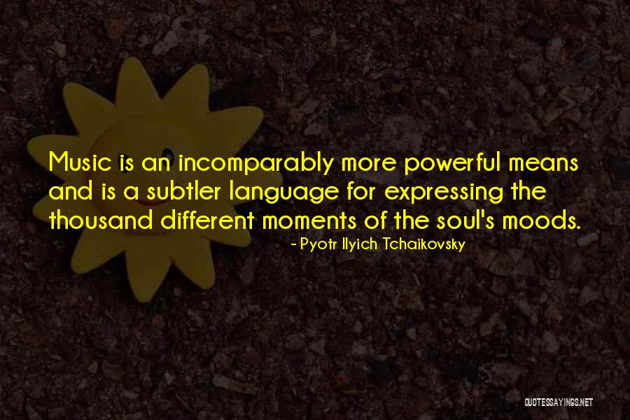 Music Language Of The Soul Quotes By Pyotr Ilyich Tchaikovsky