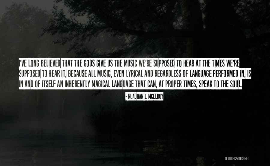 Music Language Of The Soul Quotes By Ruadhan J. McElroy Music Language Of The Soul Quotes By Ruadhan J. McElroy