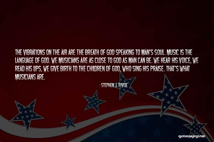 Music Language Of The Soul Quotes By Stephen J. Rivele Music Language Of The Soul Quotes By Stephen J. Rivele