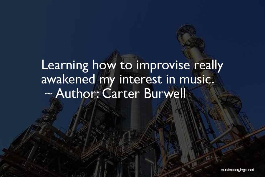 Music Learning Quotes By Carter Burwell