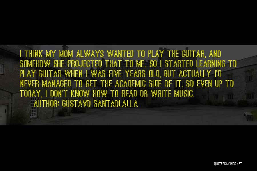 Music Learning Quotes By Gustavo Santaolalla