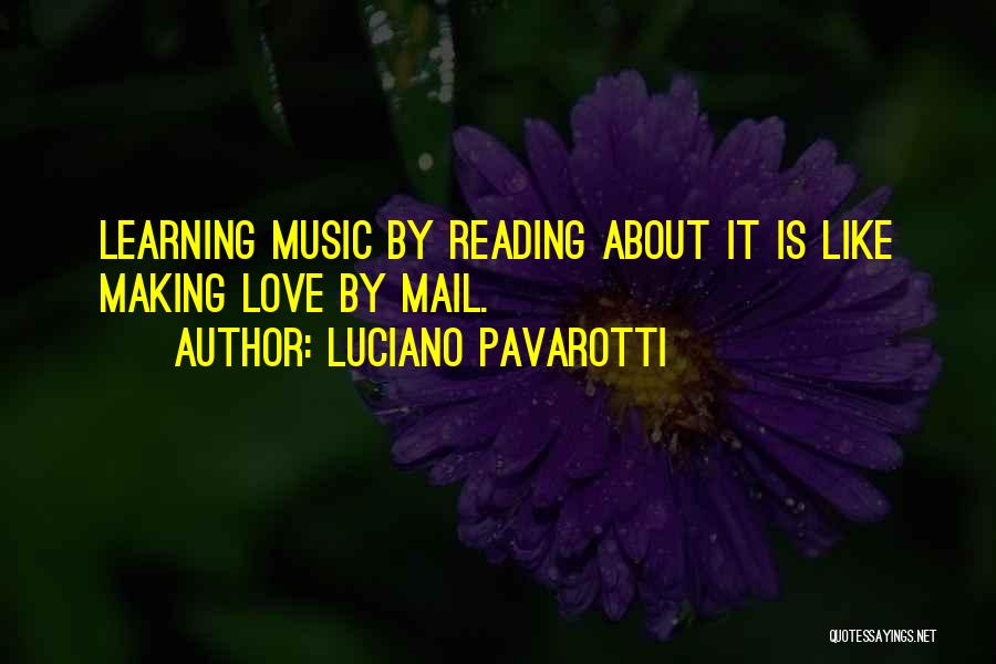 Music Learning Quotes By Luciano Pavarotti